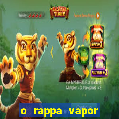 o rappa vapor barato letra